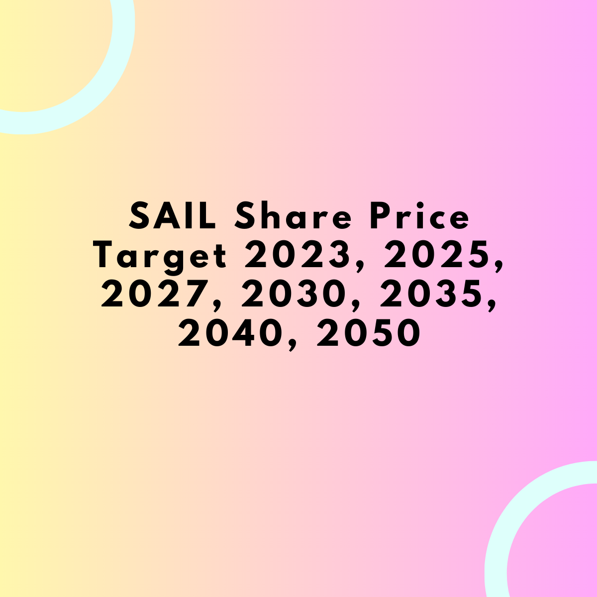 SAIL Share Price Target 2023, 2025, 2027, 2030, 2035, 2040,